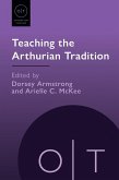 Teaching the Arthurian Tradition Teaching the Arthurian Tradition