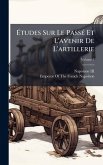 Ã‰tudes Sur Le PassÃ(c) Et L'avenir De L'artillerie