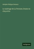 Le naufrage de La Perouse; Drame en cinq actes Le naufrage de La Perouse; Drame en cinq actes