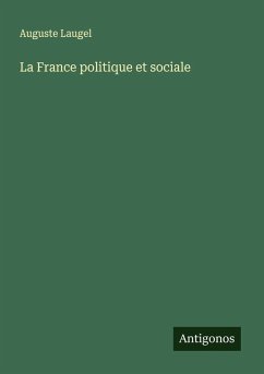 La France politique et sociale - Laugel, Auguste