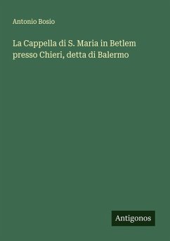 La Cappella di S. Maria in Betlem presso Chieri, detta di Balermo - Bosio, Antonio