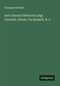 Asta Libraria Diretta da Luigi Gonnelli, Libraio, Via Ricasoli, N. 6 - Manuzzi, Giuseppe