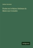 Études sur le Maine; Noblesse du Maine aux Croisades