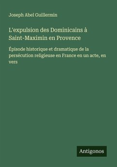 Cover L'expulsion des Dominicains à Saint-Maximin en Provence