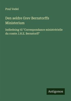 Den aeldre Grev Bernstorffs Ministerium - Vedel, Poul