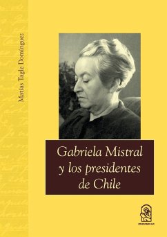 Cover Gabriela Mistral y los presidentes de Chile