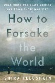 How to Forsake the World