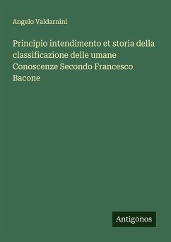 Cover Principio intendimento et storia della classificazione delle umane Conoscenze Secondo Francesco Bacone