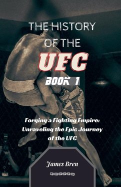 The History of the UFC Book 1 - Bren, James