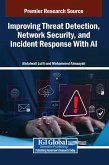 Improving Threat Detection, Network Security, and Incident Response With AI Improving Threat Detection, Network Security, and Incident Response With AI