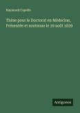 Thèse pour le Doctorat en Médecine, Présentée et soutenue le 19 août 1839 Thèse pour le Doctorat en Médecine, Présentée et soutenue le 19 août 1839