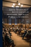 Legge 30 Giugno E Regolamento 8 Novembre 1889 Sulla Pubblica Sicurezza