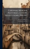 Cardinal Mercier; Pastorals, Letters, Allocutions, 1914-1917