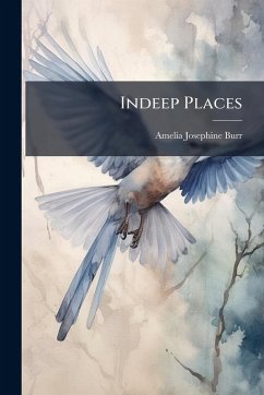 Indeep Places - Burr, Amelia Josephine