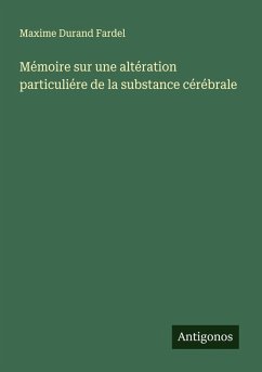 Cover Mémoire sur une altération particuliére de la substance cérébrale