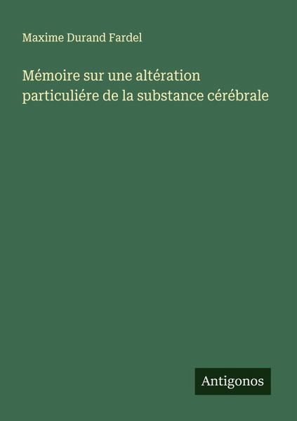 Mémoire sur une altération particuliére de la substance cérébrale Mémoire sur une altération particuliére de la substance cérébrale