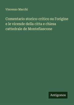 Comentario storico-critico su l'origine e le vicende della citta e chiesa cattedrale de Montefiascone - Macchi, Vincenzo