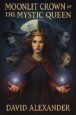 Moonlit Crown of the Mystic Queen (1, #1) (eBook, ePUB)