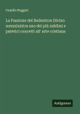 La Passione del Redentore Divino somministra uno dei più sublimi e patetici concetti all' arte cristiana