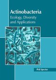 Actinobacteria: Ecology, Diversity and Applications Actinobacteria: Ecology, Diversity and Applications