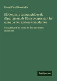 Dictionnaire topographique du département de l'Eure comprenant les noms de lieu anciens et modernes