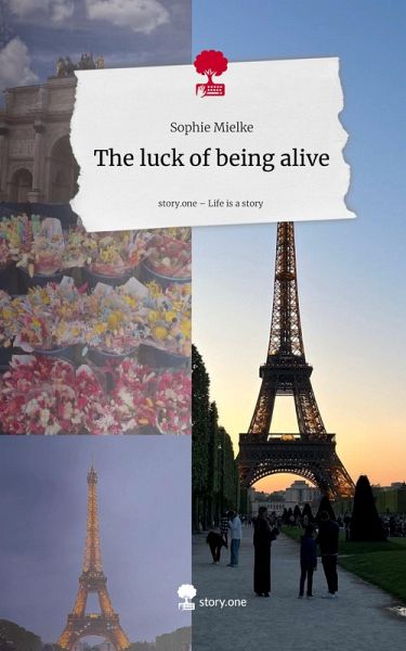 The luck of being alive. Life is a Story - story.one