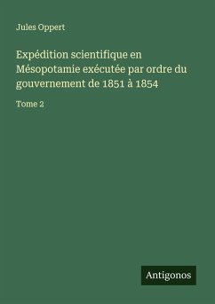 Cover Expédition scientifique en Mésopotamie exécutée par ordre du gouvernement de 1851 à 1854