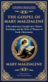 The Gospel of Mary Magdalene The Gospel of Mary Magdalene