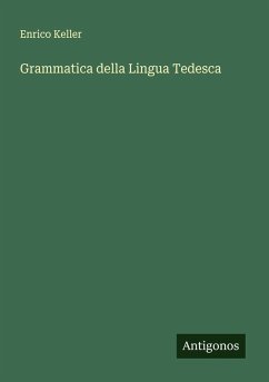 Grammatica della Lingua Tedesca - Keller, Enrico