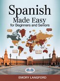 Spanish Made Easy For Beginners And Seniors (eBook, ePUB) Spanish Made Easy For Beginners And Seniors (eBook, ePUB)