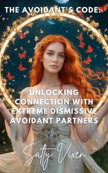 The Avoidant's Code: Unlocking Connection with Extreme Dismissive Avoidant Partners (eBook, ePUB) The Avoidant's Code: Unlocking Connection with Extreme Dismissive Avoidant Partners (eBook, ePUB)