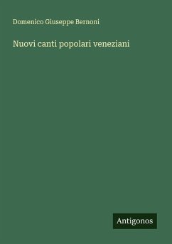 Nuovi canti popolari veneziani - Bernoni, Domenico Giuseppe