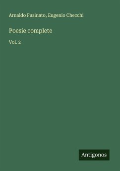 Poesie complete - Fusinato, Arnaldo; Checchi, Eugenio