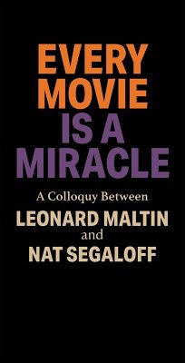 Every Movie is a Miracle - Maltin, Leonard; Segaloff, Nat