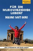 Für die Mukoviszidose leben? Nein! Mit ihr! Für die Mukoviszidose leben? Nein! Mit ihr!