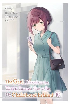 The Girl I Saved on the Train Turned Out to Be My Childhood Friend, Vol. 10 (Manga) - Kennoji