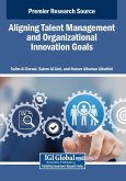 Aligning Talent Management and Organizational Innovation Goals Aligning Talent Management and Organizational Innovation Goals
