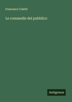 Le commedie del pubblico - Coletti, Francesco