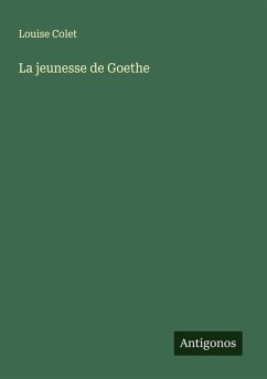 La jeunesse de Goethe - Colet, Louise