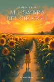 All'ombra dei girasoli (eBook, ePUB)