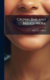 Crown, Bar, and Bridge-Work Crown, Bar, and Bridge-Work