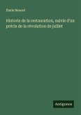 Historie de la restauration, suivie d'un précis de la révolution de juillet Historie de la restauration, suivie d'un précis de la révolution de juillet