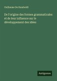 De l'origine des formes grammaticales et de leur influence sur le développement des idées