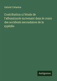 Contribution a l'étude de l'albuminurie survenant dans le cours des accidents secondaires de la syphilis