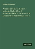 Processo per lesione di onore mediante libello difesa di Giambattista Bozolo contro l'atto di accusa dell'abate Benedetto Zenner