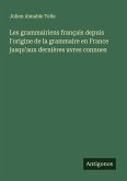 Les grammairiens français depuis l'origine de la grammaire en France jusqu'aux dernières uvres connues Les grammairiens français depuis l'origine de la grammaire en France jusqu'aux dernières uvres connues