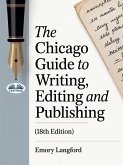 The Chicago Guide To Writing, Editing, And Publishing (18th Edition) (eBook, ePUB) The Chicago Guide To Writing, Editing, And Publishing (18th Edition) (eBook, ePUB)