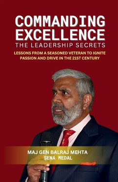 COMMANDING EXCELLENCE - Leadership Secrets - Mehta, Maj Gen Balraj COMMANDING EXCELLENCE - Leadership Secrets - Mehta, Maj Gen Balraj