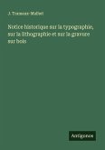 Notice historique sur la typographie, sur la lithographie et sur la gravure sur bois