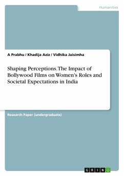 Shaping Perceptions. The Impact of Bollywood Films on Women's Roles and Societal Expectations in India